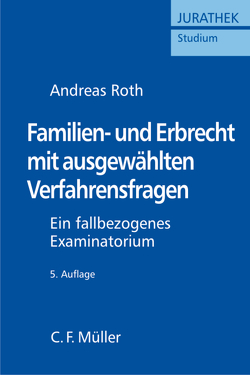 Familien- und Erbrecht mit ausgewählten Verfahrensfragen von Roth,  Andreas