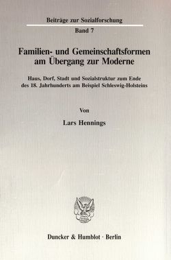 Familien- und Gemeinschaftsformen am Übergang zur Moderne. von Hennings,  Lars