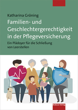 Familien- und Geschlechtergerechtigkeit in der Pflegeversicherung von Gröning,  Katharina