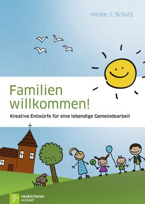 Familien willkommen! von Focken,  Elisabeth, Schütz,  Heike J.