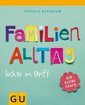 Familienalltag locker im Griff von Nussbaum,  Cordula