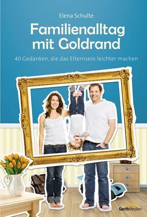 Familienalltag mit Goldrand* von Schulte,  Elena