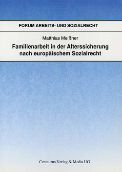 Familienarbeit in der Alterssicherung nach europäischem Sozialrecht von Meißner,  Matthias