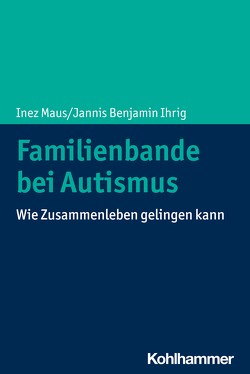 Familienbande bei Autismus von Ihrig,  Jannis Benjamin, Maus,  Inez