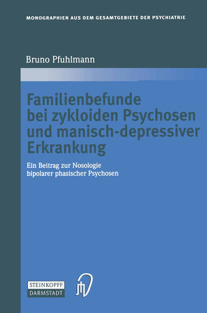 Familienbefunde bei zykloiden Psychosen und manisch-depressiver Erkrankung von Pfuhlmann,  Bruno