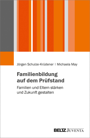 Familienbildung auf dem Prüfstand von May,  Michaela, Schulze-Krüdener,  Jörgen