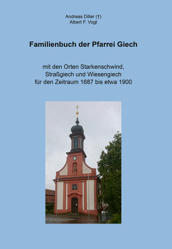Familienbuch der Pfarrei Giech von Diller (†),  Andreas, Vogt,  Albert F.