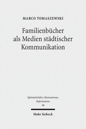 Familienbücher als Medien städtischer Kommunikation von Tomaszewski,  Marco