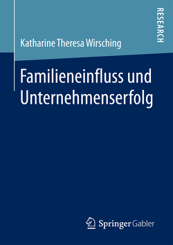 Familieneinfluss und Unternehmenserfolg von Wirsching,  Katharine Theresa