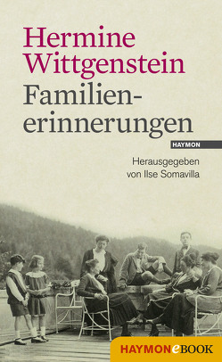 Familienerinnerungen von Somavilla,  Ilse, Wittgenstein,  Hermine