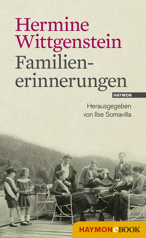 Familienerinnerungen von Somavilla,  Ilse, Wittgenstein,  Hermine