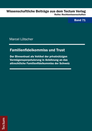 Familienfideikommiss und Trust von Lötscher,  Marcel