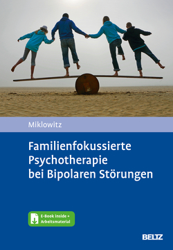 Familienfokussierte Psychotherapie bei Bipolaren Störungen von Miklowitz,  David, Sondergeld,  Lene-Marie, Stamm,  Thomas, Zönnchen,  Lydia