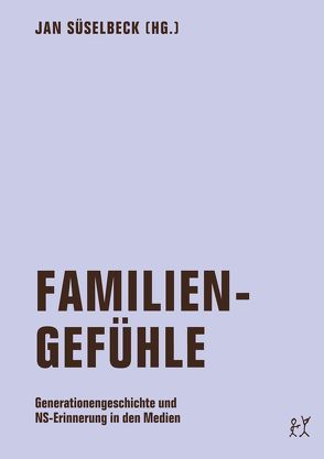 Familiengefühle von Frahm,  Ole, Geier,  Andrea, Geisel,  Sieglinde, Hahn,  Hans-Joachim, Hanitzsch,  Konstanze, Helduser,  Urte, Joch,  Markus, Künzel,  Christine, Lorenz,  Matthias N, Süselbeck,  Jan, Wagner,  Sabrina