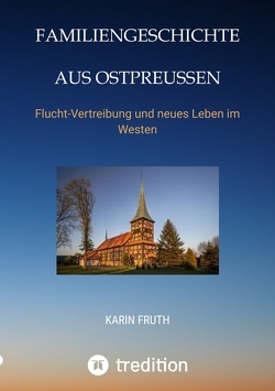 Familiengeschichten aus Ostpreußen von Fruth,  Karin