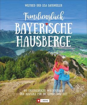 Familienglück Bayerische Hausberge von Bahnmüller,  Wilfried und Lisa