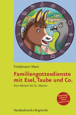 Familiengottesdienste mit Esel, Taube und Co. von Manz,  Friedemann