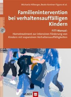 Familienintervention bei verhaltensauffälligen Kindern von Hilberger,  Michaela, Kentner-Figura,  Beate