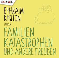 Familienkatastrophen und andere Freuden von Kishon,  Ephraim, Steck,  Johannes