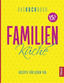 Familienküche – Das Kochbuch von Beck,  Anne