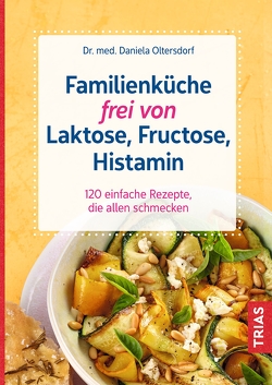 Familienküche frei von Laktose, Fructose, Histamin von Oltersdorf,  Daniela