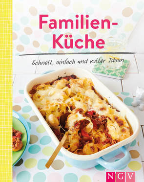 Familienküche – Schnell, einfach und voller Ideen