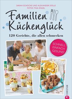 Familienküchenglück von Sarah Schocke,  Alexander Dölle und
