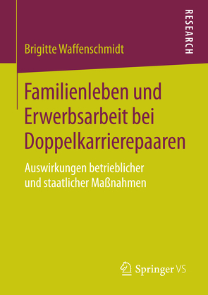 Familienleben und Erwerbsarbeit bei Doppelkarrierepaaren von Waffenschmidt,  Brigitte