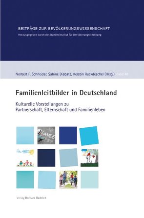 Familienleitbilder in Deutschland von Diabaté,  Sabine, Ruckdeschel,  Kerstin, Schneider,  Norbert F.