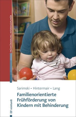 Familienorientierte Frühförderung von Kindern mit Behinderung von Hintermair,  Manfred, Lang,  Markus, Sarimski,  Klaus