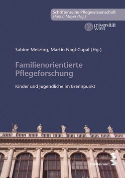 Familienorientierte Pflegeforschung von Metzing,  Sabine, Nagl-Cupal,  Martin