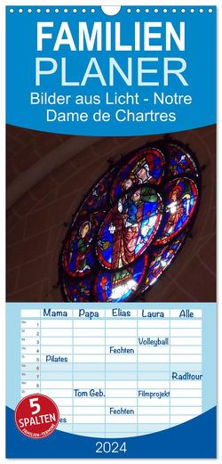 Familienplaner 2024 – Bilder aus Licht – Notre Dame de Chartres mit 5 Spalten (Wandkalender, 21 x 45 cm) CALVENDO von Olessak,  Gudrun