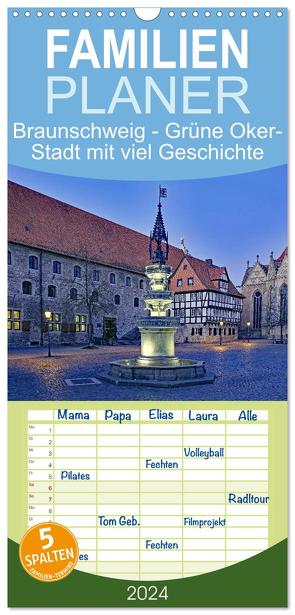 Familienplaner 2024 – Braunschweig: Grüne Oker-Stadt mit viel Geschichte mit 5 Spalten (Wandkalender, 21 x 45 cm) CALVENDO von Pantke,  Reinhard