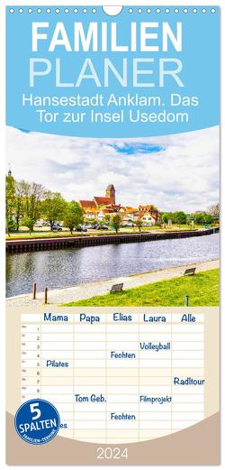 Familienplaner 2024 – Hansestadt Anklam. Das Tor zur Insel Usedom mit 5 Spalten (Wandkalender, 21 x 45 cm) CALVENDO von Rogalski,  Solveig