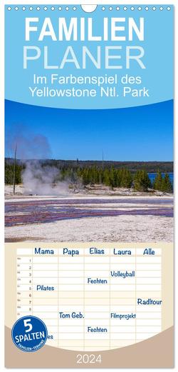 Familienplaner 2024 – Im Farbenspiel des Yellowstone Natl. Park mit 5 Spalten (Wandkalender, 21 x 45 cm) CALVENDO von Drafz,  Silvia