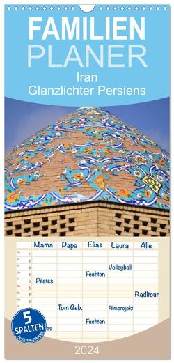 Familienplaner 2024 – Iran – Glanzlichter Persiens mit 5 Spalten (Wandkalender, 21 x 45 cm) CALVENDO von Thauwald,  Pia