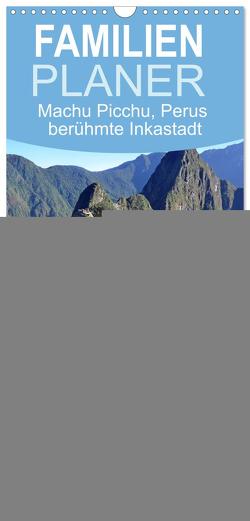 Familienplaner 2024 – MACHU PICCHU, Perus berühmte Inkastadt mit 5 Spalten (Wandkalender, 21 x 45 cm) CALVENDO von Senff,  Ulrich