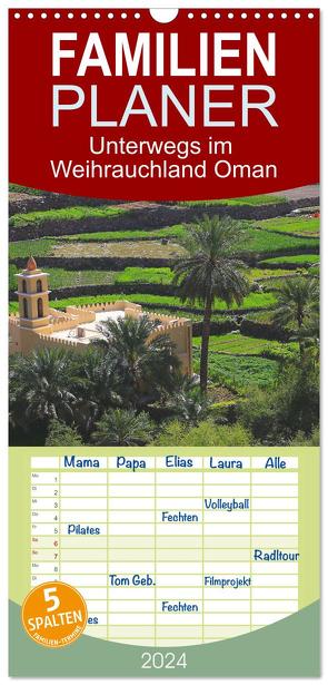 Familienplaner 2024 – Unterwegs im Weihrauchland Oman mit 5 Spalten (Wandkalender, 21 x 45 cm) CALVENDO von Werner Altner,  Dr.
