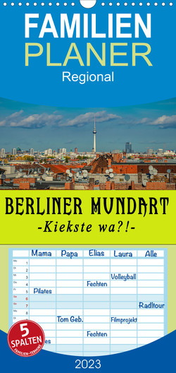 Familienplaner Berliner Mundart (Wandkalender 2023 , 21 cm x 45 cm, hoch) von Daus,  Christine