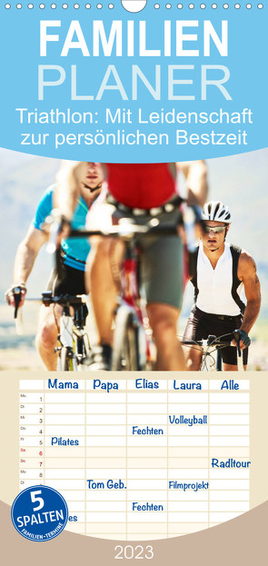 Familienplaner Triathlon: Mit Leidenschaft zur persönlichen Bestzeit (Wandkalender 2023 , 21 cm x 45 cm, hoch) von CALVENDO