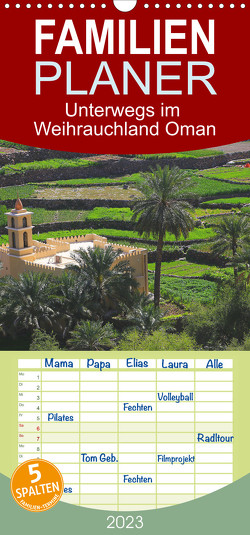 Familienplaner Unterwegs im Weihrauchland Oman (Wandkalender 2023 , 21 cm x 45 cm, hoch) von Werner Altner,  Dr.