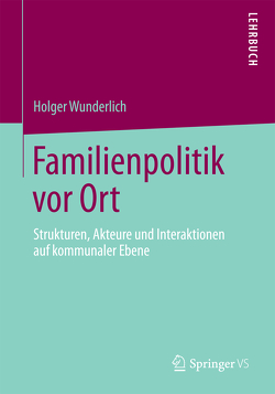 Familienpolitik vor Ort von Wunderlich,  Holger