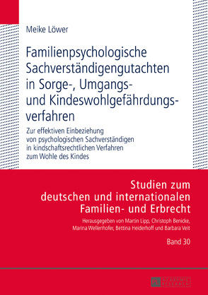 Familienpsychologische Sachverständigengutachten in Sorge-, Umgangs- und Kindeswohlgefährdungsverfahren von Löwer,  Meike