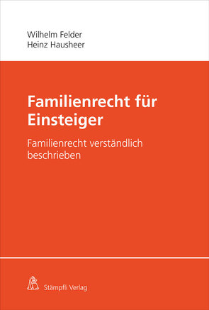 Familienrecht für Einsteiger von Felder,  Wilhelm, Hausheer,  Heinz