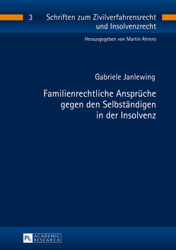 Familienrechtliche Ansprüche gegen den Selbständigen in der Insolvenz von Janlewing,  Gabriele