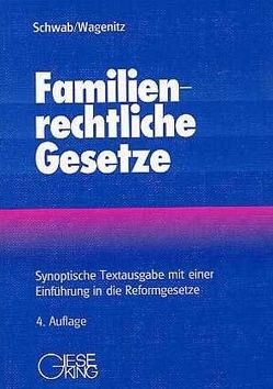 Familienrechtliche Gesetze von Schwab,  Dieter, Wagenitz,  Thomas