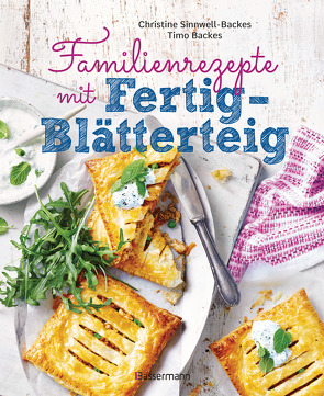 Familienrezepte mit Fertig-Blätterteig: schnell, gesund und lecker. Das Kochbuch mit Rezepten für Große und Kleine. Gut kochen für die ganze Familie von Backes,  Timo, Sinnwell-Backes,  Christine