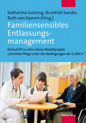 Familiensensibles Entlassungsmanagement von Gröning,  Katharina, Kamen,  Ruth von, Sander,  Brunhild