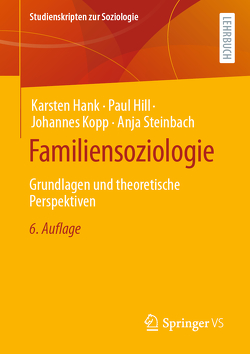 Familiensoziologie von Hank,  Karsten, Hill,  Paul B., Kopp,  Johannes, Steinbach,  Anja