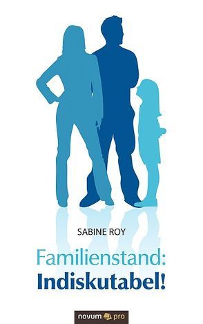 Familienstand: Indiskutabel! von Roy,  Sabine